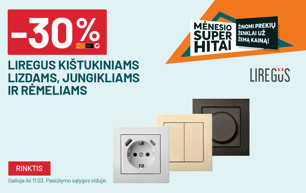 SPALIS fm8 (10-01 iki 11 03) -30% LIREGUS kištukiniams lizdams, jungikliams ir rėmeliams