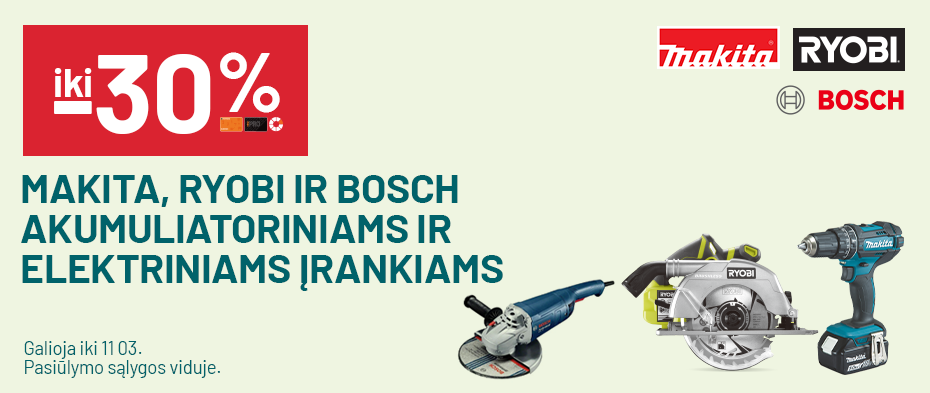 iki -30% MAKITA, RYOBI ir BOSCH akumuliatoriniams ir elektriniams įrankiams