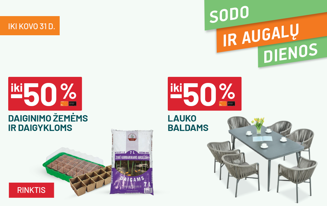 kovas  iki -50% Daiginimo žemėms ir daigykloms ir iki -50% Lauko baldams
