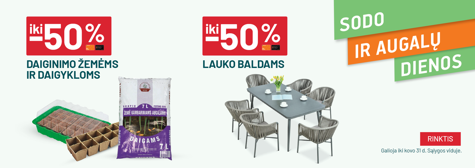 kovas  iki -50% Daiginimo žemėms ir daigykloms ir iki -50% Lauko baldams