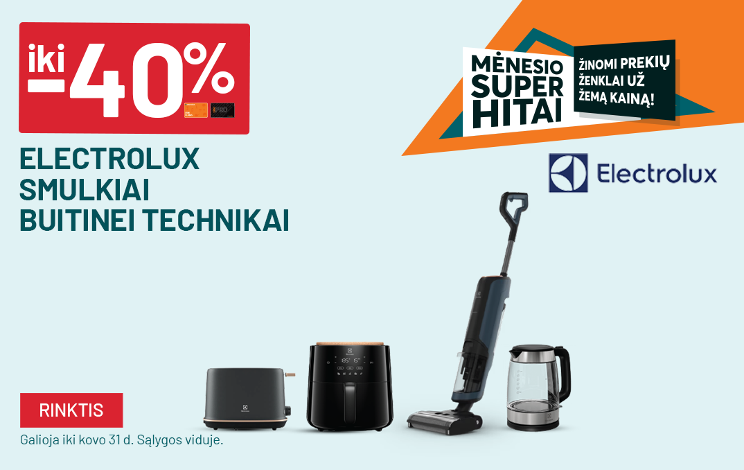 fm8 kovas iki  -40% Electrolux smulkiai buitinei technikai