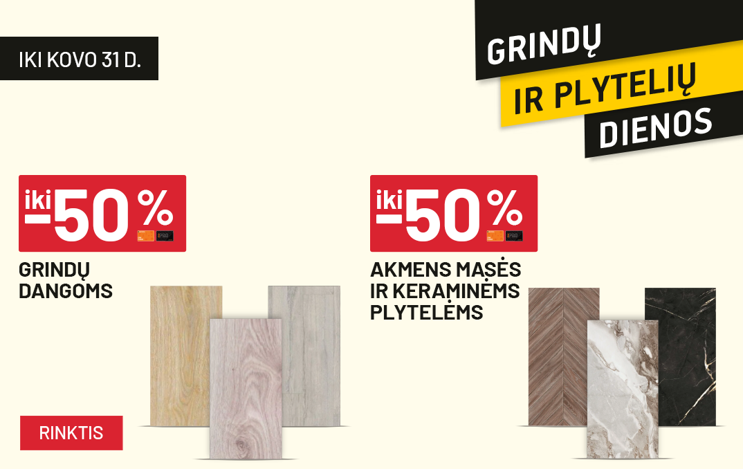grindų ir plytelių d. dvi akcijos nuo  03 17  iki 31