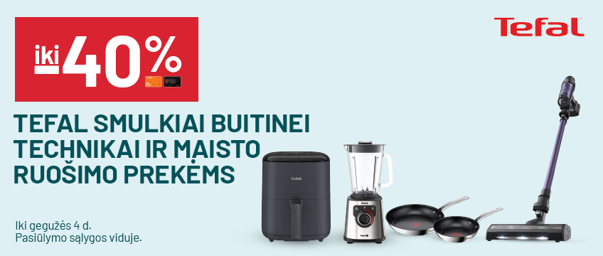 iki -40% TEFAL smulkiai buitinei technikai ir maisto ruošimo prekėms