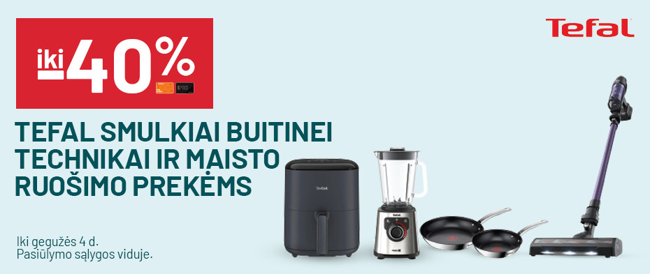 iki -40% TEFAL smulkiai buitinei technikai ir maisto ruošimo prekėms