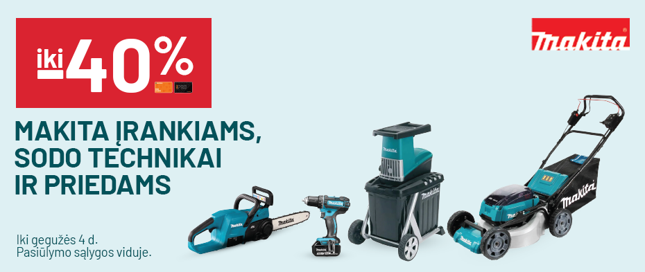 iki -40% MAKITA įrankiams, sodo technikai ir priedams