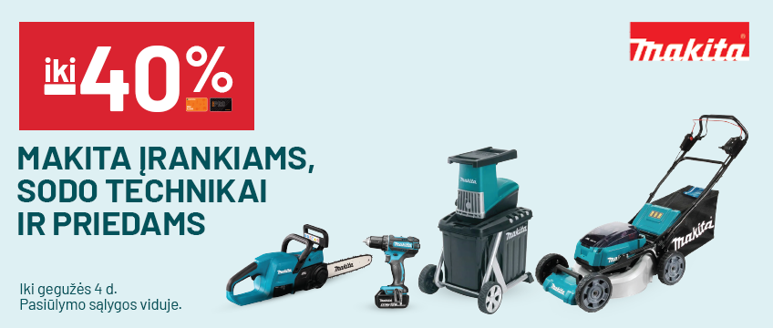 iki -40% MAKITA įrankiams, sodo technikai ir priedams