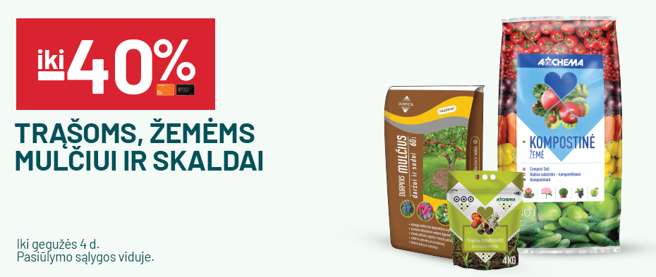 iki -40% Trąšoms, žemėms, mulčiui ir skaldai