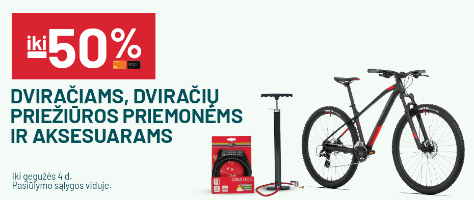 iki -50% Dviračiams, dviračių priežiūros priemonėms ir aksesuarams	