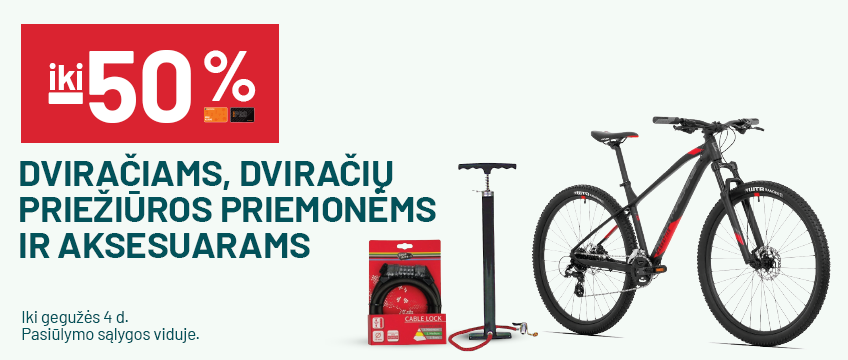 iki -50% Dviračiams, dviračių priežiūros priemonėms ir aksesuarams	