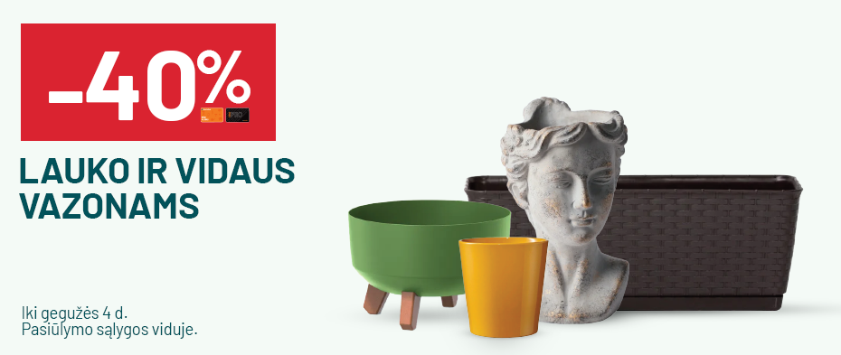 -40% Lauko ir vidaus vazonams