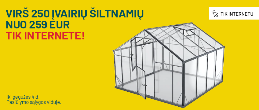 Virš 250 įvairių šiltnamių nuo 259 EUR TIK internete!
