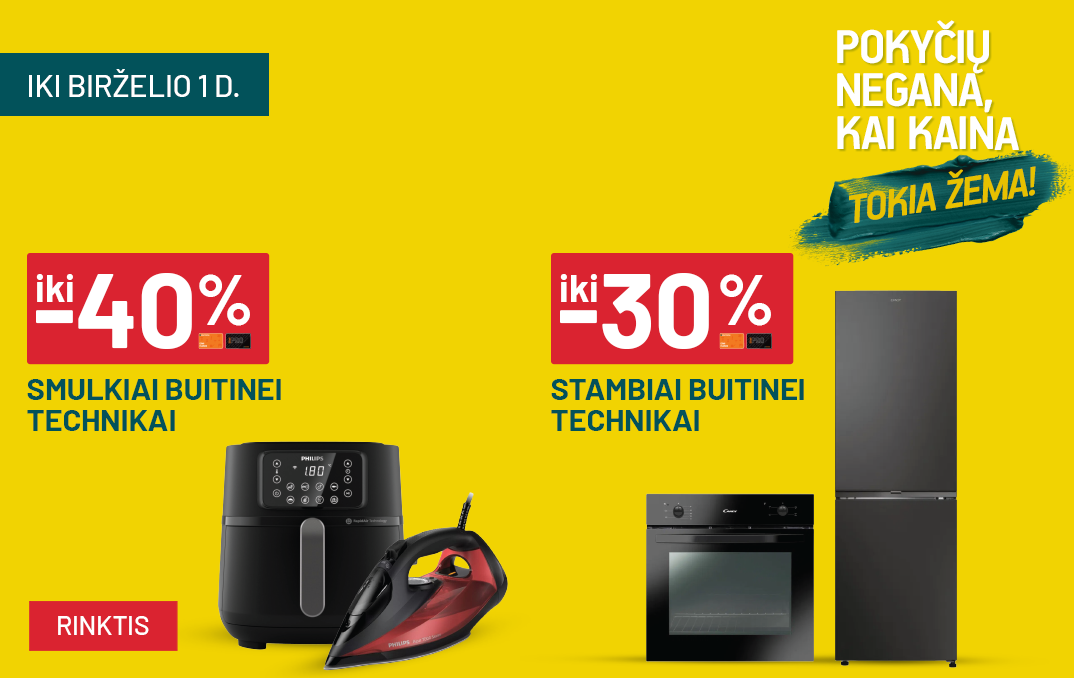 Pokyčių negana_gegužė iki -40% Smulkiai buitinei technikai ir iki -30% Stambiai butinei technikai
