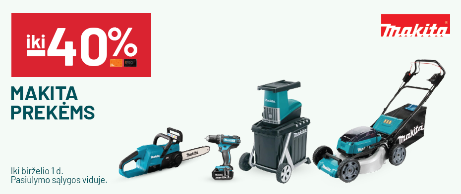 iki -40% MAKITA prekėms