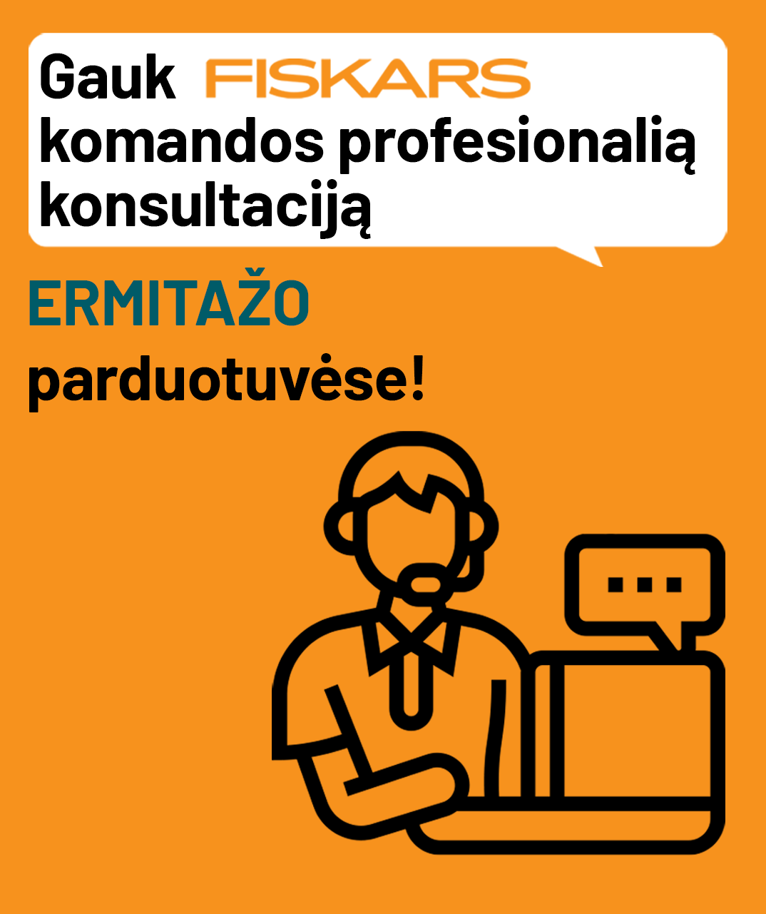 FISKARS PROFESIONALI KONSULTACIJA PARDUOTUVĖSE!