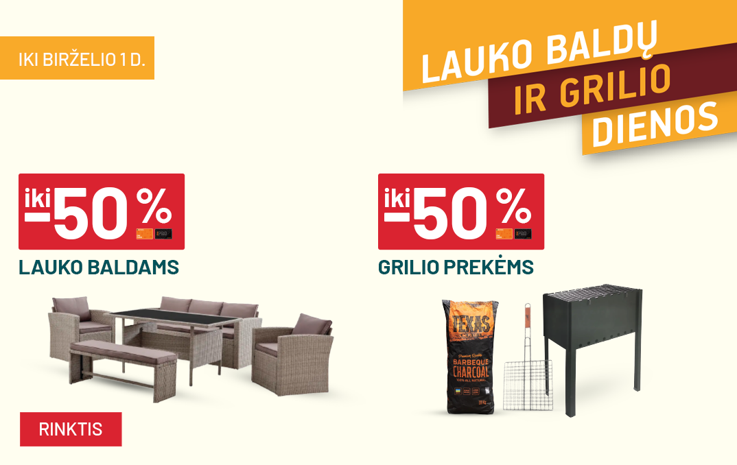 Lauko baldų ir grilio dienos 05 19 - 06 01 (-50% lauko baldams)
