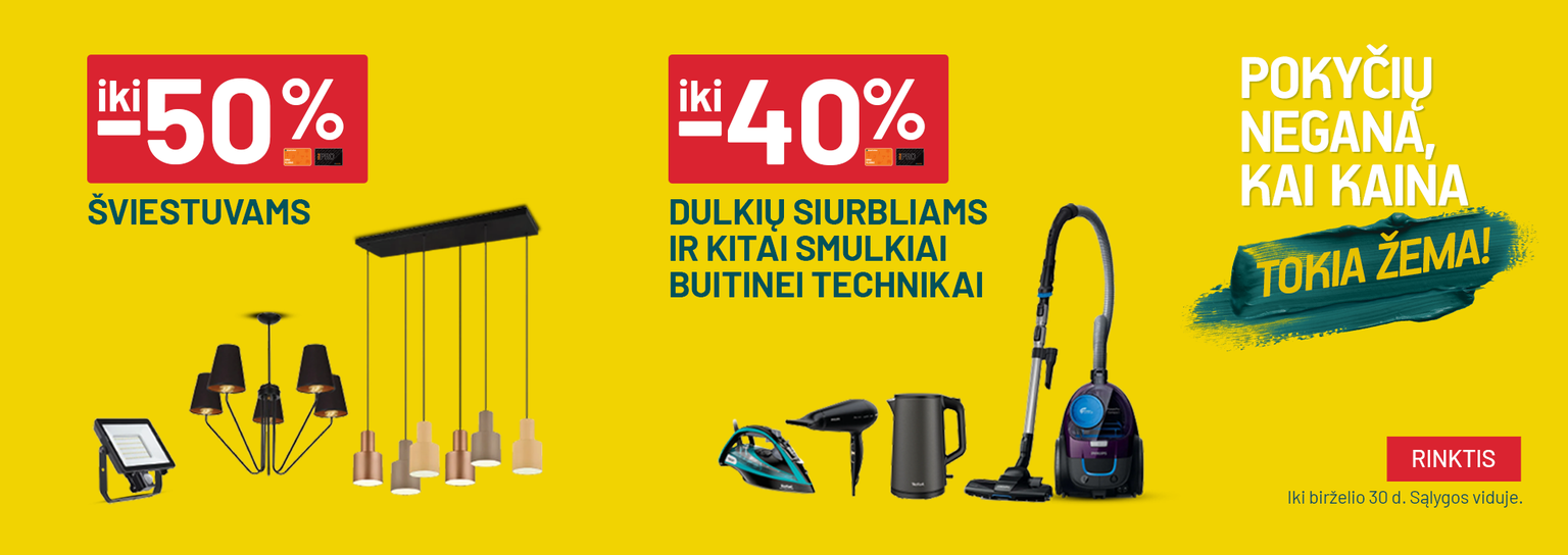 BIRŽELIS - Pokyčių negana - iki -50% Šviestuvams ir iki -40% Dulkių siurbliams ir kitai smulkiai buitinei technikai	