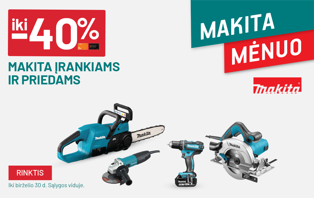  iki -40% Makita įrankiams ir priedams