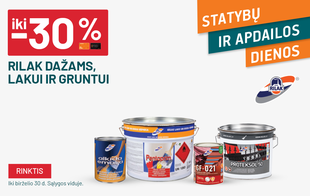 BIRŽELIS - statybos - iki -30% RILAK dažams, lakams ir gruntui