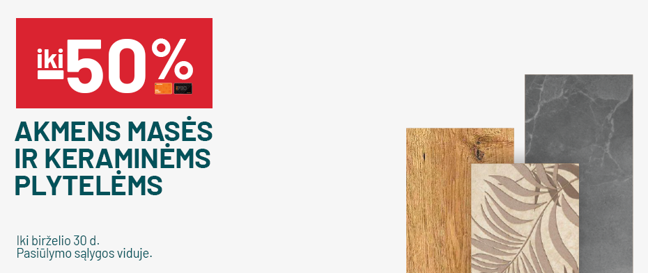 iki -50% Akmens masės ir keraminėms plytelėms