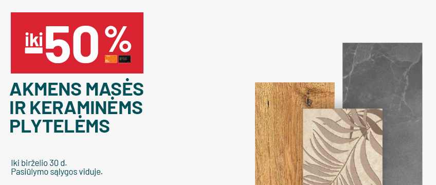 iki -50% Akmens masės ir keraminėms plytelėms