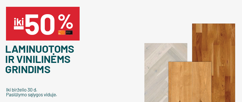 iki -50% Laminuotoms ir vinilinėms grindims