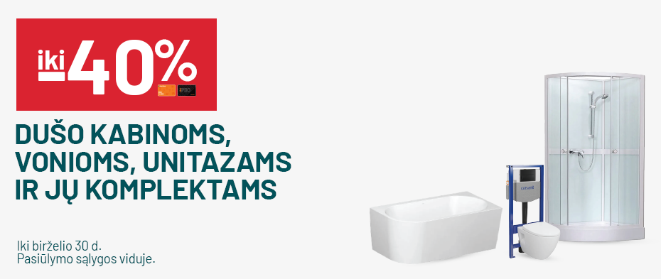 iki -40% Dušo kabinoms, vonioms, unitazams ir jų komplektams