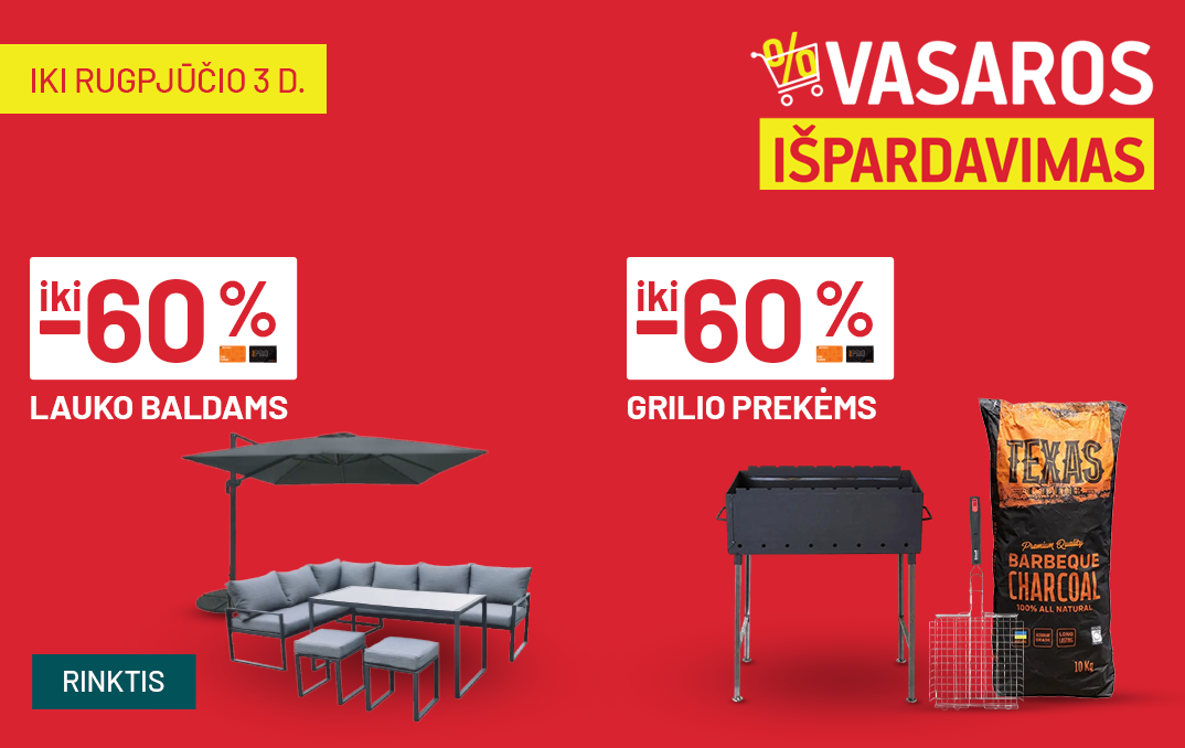 LIEPA  - Vasaros išpardavimas - lauko baldai ir grilio prekės