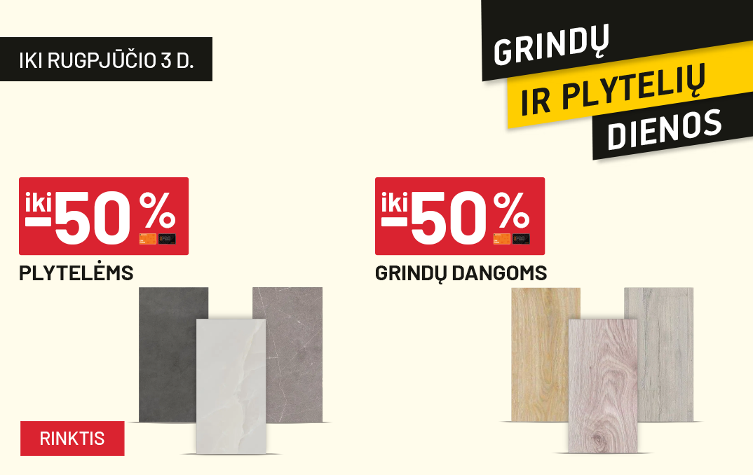LIEPA - grindų ir plytelių dienos - iki -50% Plytelėms ir iki -50% Grindų dangoms