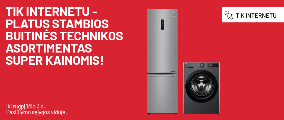 TIK INTERNETU - Platus stambios buitinės technikos asortimentas super kainomis! 