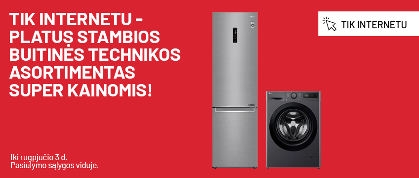 TIK INTERNETU - Platus stambios buitinės technikos asortimentas super kainomis! 