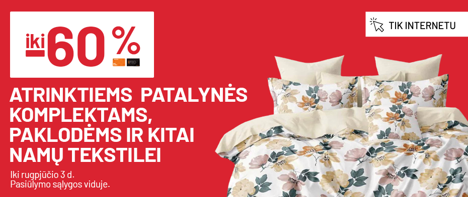 Iki -60% atrinktiems  patalynės komplektams, paklodėms ir kitai  namų tekstilei