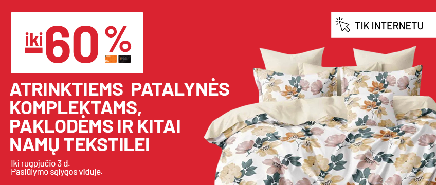 Iki -60% atrinktiems  patalynės komplektams, paklodėms ir kitai  namų tekstilei