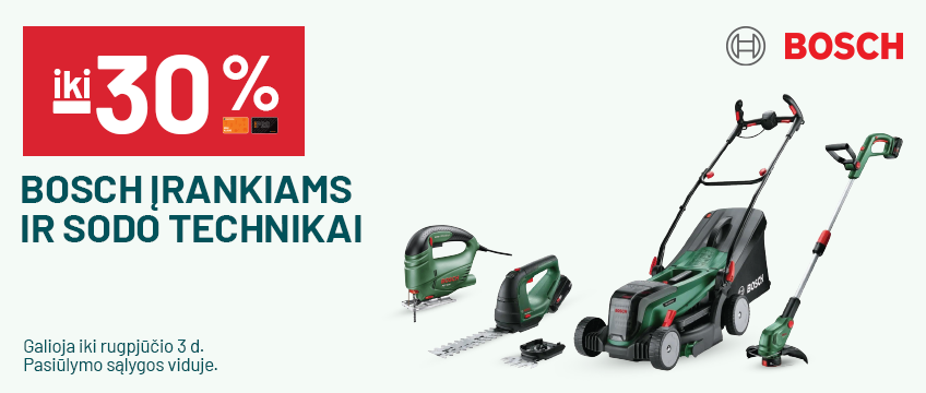 iki -30% BOSCH įrankiams ir sodo technikai