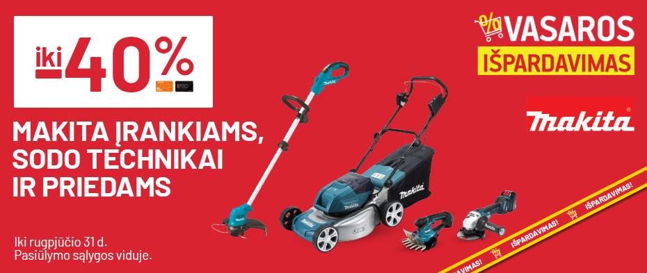 iki -40% MAKITA įrankiams, sodo technikai ir priedams