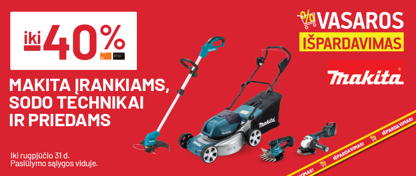 iki -40% MAKITA įrankiams, sodo technikai ir priedams