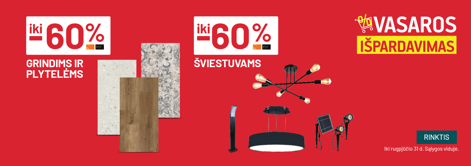 RUGPJŪTIS - Vasaros išpardavimas - iki -60% Grindims ir plytelėms ir 'iki -60% Šviestuvams
