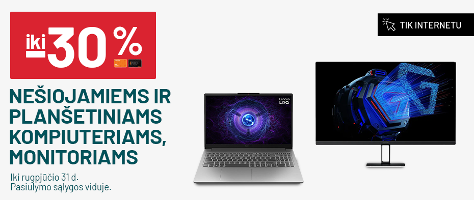 Iki -30% NEŠIOJAMIEMS IR PLANŠETINIAMS KOMPIUTERIAMS, MONITORIAMS
