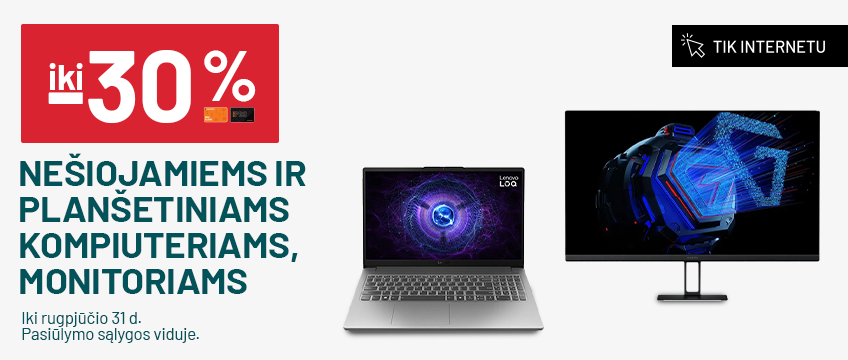 Iki -30% NEŠIOJAMIEMS IR PLANŠETINIAMS KOMPIUTERIAMS, MONITORIAMS