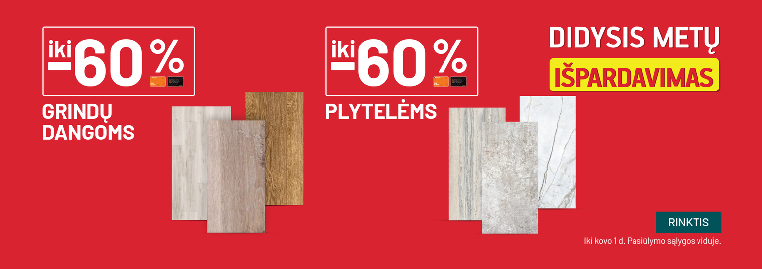 VASARIS - Išpardavimas - iki -60% Grindų dangoms ir iki -60% Plytelėms