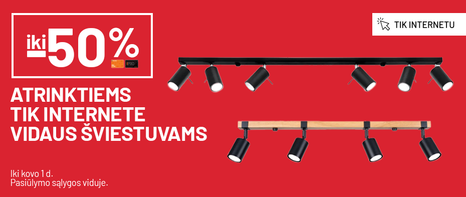 Iki -50% atrinktiems TIK INTERNETE vidaus šviestuvams