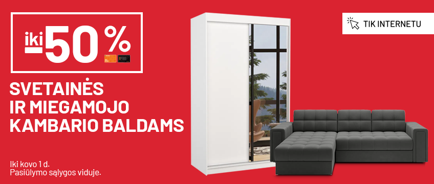 iki -50% svetainės ir miegamojo kambario baldams