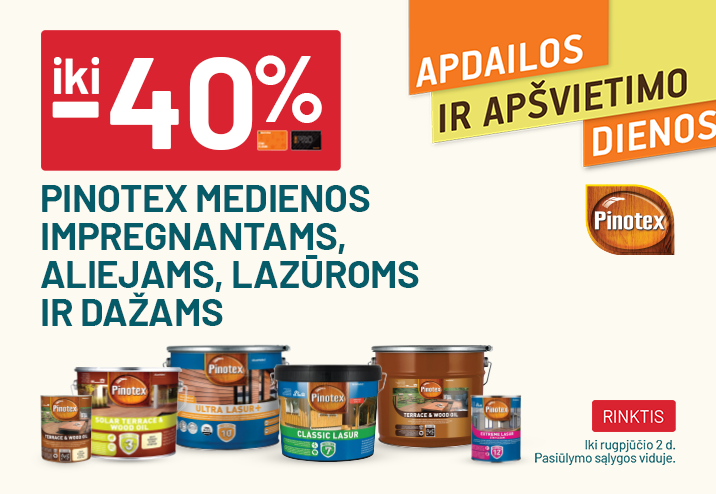 iki -40% PINOTEX medienos impregnantams, aliejams, lazūroms ir dažams