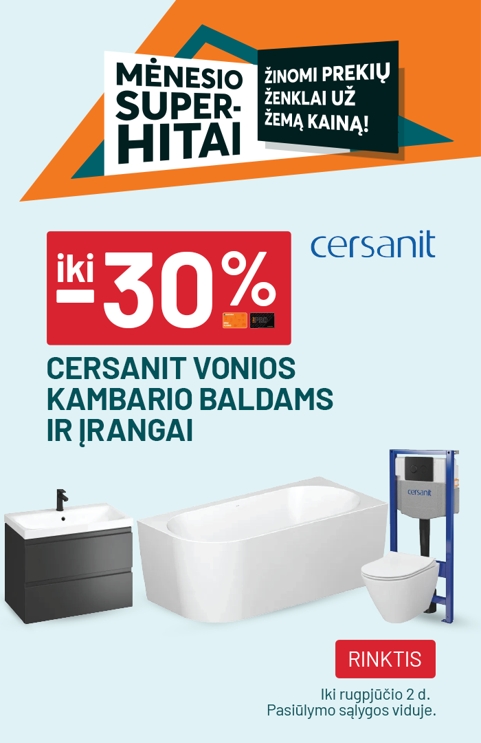 iki -30% CERSANIT vonios kambario baldams ir įrangai 