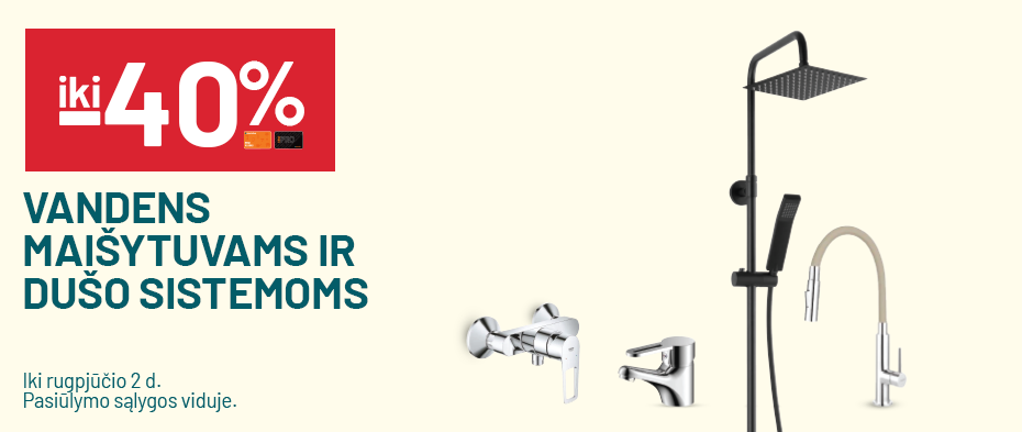  iki -40% Vandens maišytuvams ir dušo sistemoms