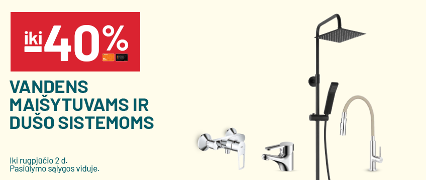  iki -40% Vandens maišytuvams ir dušo sistemoms