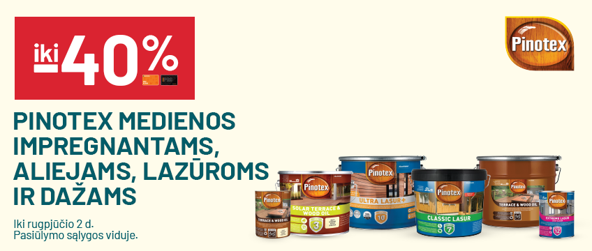 iki -40% PINOTEX medienos impregnantams, aliejams, lazūroms ir dažams