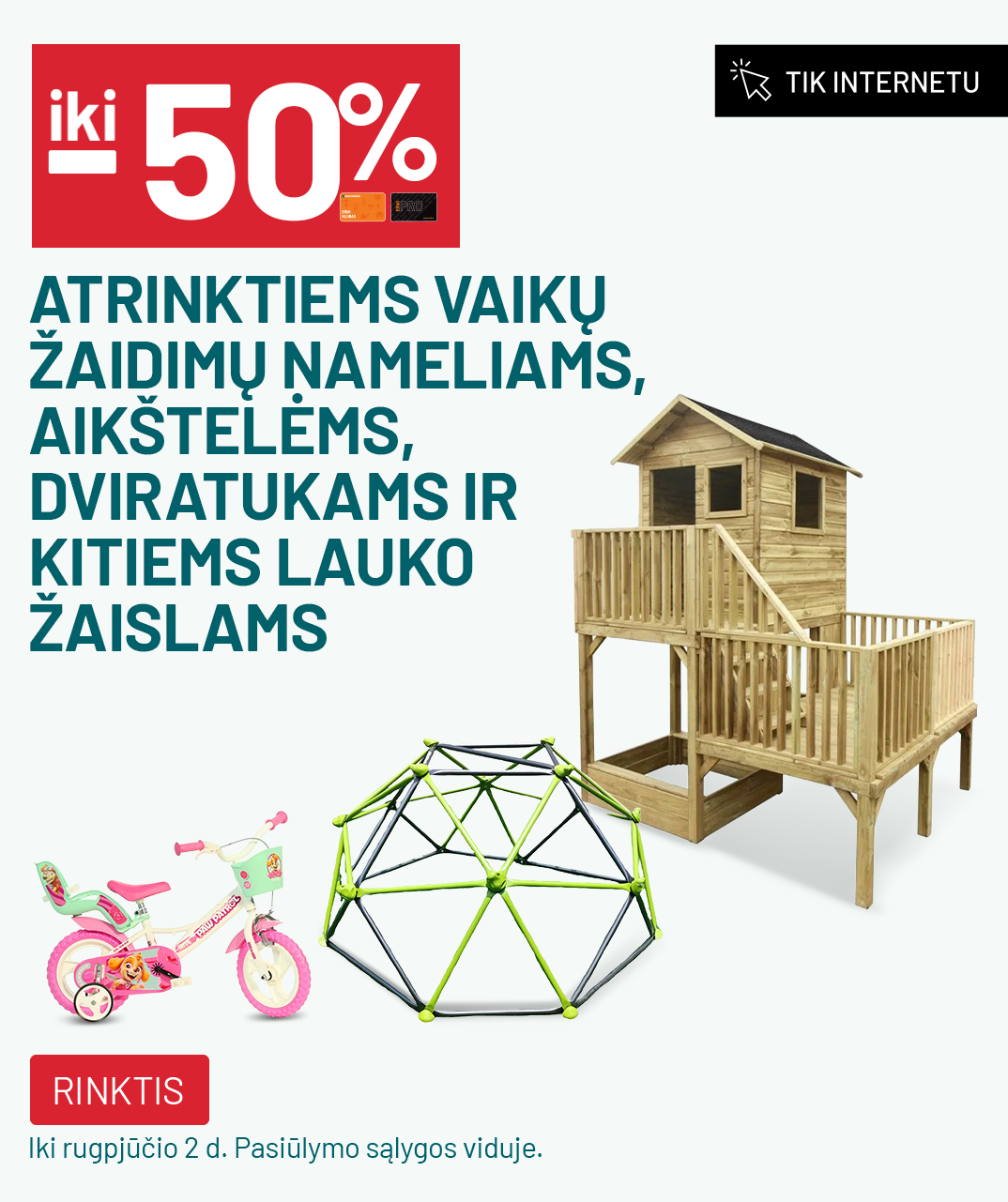 iki -50% atrinktiems vaikų žaidimų nameliams, aikštelėms, dviratukams ir kitiems lauko žaislams