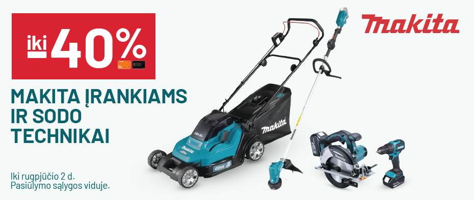 iki -40% MAKITA įrankiams ir sodo technikai