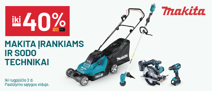 iki -40% MAKITA įrankiams ir sodo technikai
