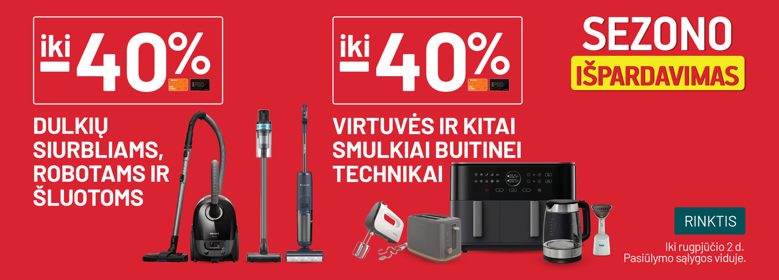 iki -40% Dulkių siurbliams, robotams ir šluotoms	/ iki -40% Virtuvės ir kitai smulkiai buitinei technikai